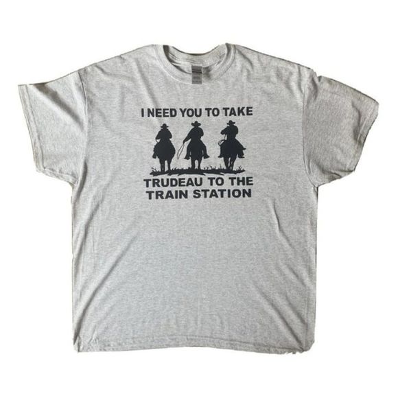 COPY - I need you to take Trudeau to the train station T-shirt - Picture 1 of 3